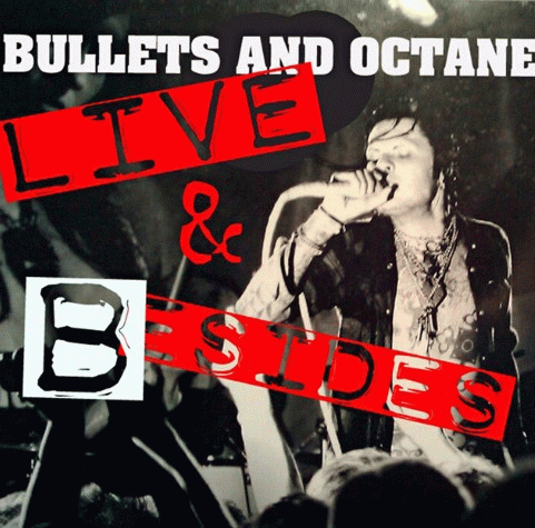 Bullets And Octane : Live and B-Sides